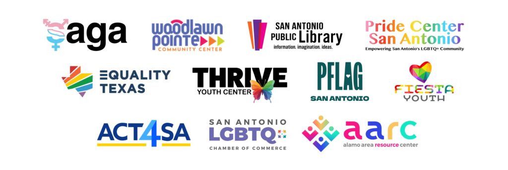 Our community partner logos displayed in order of: San Antonio Gender Association, Woodlawn Pointe, San Antonio Public Library, Pride Center San Antonio, Equality Texas, Thrive Youth Center, PFLAG of San Antonio, Fiesta Youth, ACT4SA, San Antonio LGBTQ+ Chamber of Commerce, and Alamo Area Resource Center.